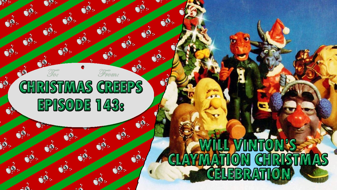 Episode 143: A Claymation Christmas Celebration (w/ Gerry D